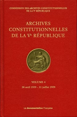 Archives constitutionnelles de la Ve république t.4 - 28 avril 1959 - 31 juillet 1959