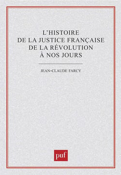 L'histoire de la justice francaise de la Révolution à nos jours