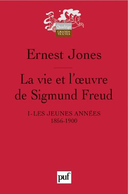 La vie et l'oeuvre de Sigmund Freud. I : Les jeunes années, 1856-1900