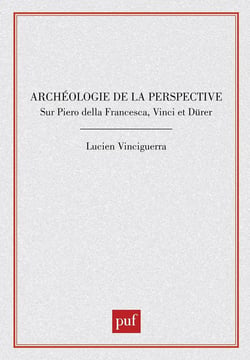 Archéologie de la perspective sur Piero della Francesca, Vinci et Dürer
