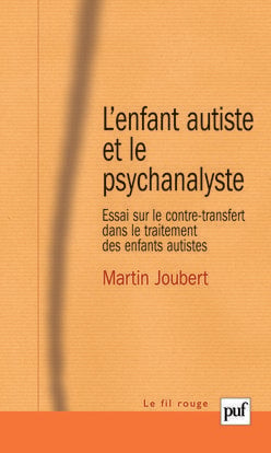 L'enfant autiste et le psychanalyste : Essai sur le contre-transfert dans le traitement des enfants autistes