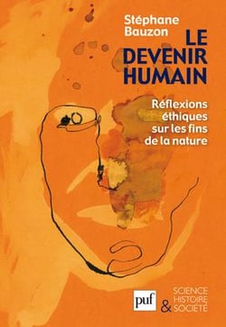 Le devenir humain - réflexions éthiques sur les fins de la nature