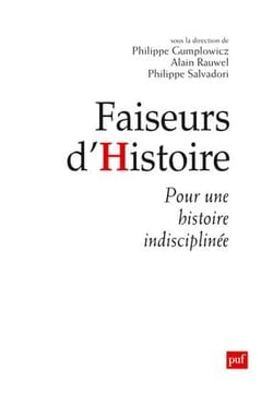 Faiseurs d'histoire - manifeste pour une histoire indisciplinée