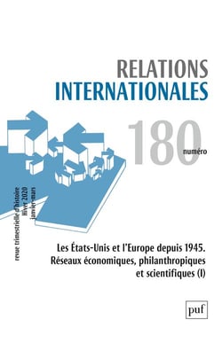 Relations internationales n.180 : les Estats-Unis et l'Europe depus 1945 - réseaux économiques, philanthropiques et scientifiques (édition 2020)