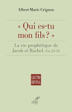 Qui es-tu mon fils ? la vie prophétique de Jacob et Rachel, Gn 25-35