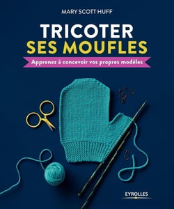 Tricoter ses moufles - apprenez à concevoir vos propres modèles