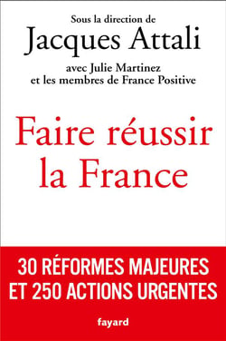 Faire réussir la france : 30 réformes majeures et 250 actions urgentes