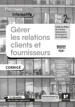 Parcours interactifs : gérer les relations clients et fournisseurs - 2de bac pro - corrigé