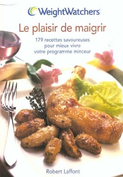 Le plaisir de maigrir - 179 recttes savoureuses pour mieux vivre votre programme minceur
