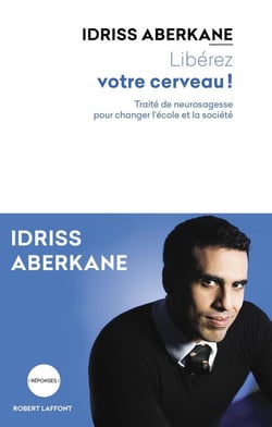 Libérez votre cerveau ! - Traité de neurosagesse pour changer l'école de la société
