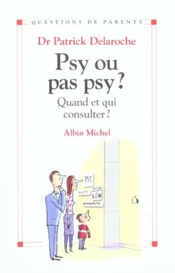 Psy ou pas psy ? - quand et qui consulter ?
