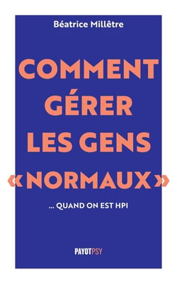 Comment gérer les gens "normaux"... quand on est HPI