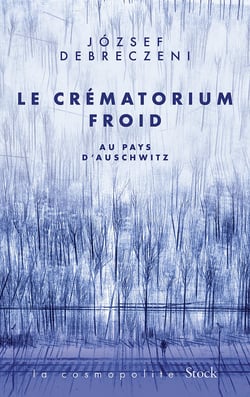 Le crématorium froid : Au Pays d'Auschwitz
