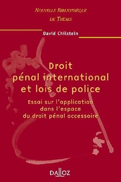 Droit pénal international et lois de police - essai sur l'application dans l'espace du droit pénal accessoire