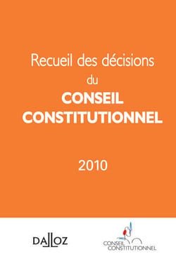 Recueil Des Decisions Du Conseil Constitutionnel 2010.