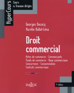 Droit commercial - actes de commerce - commerçants - fonds de commerce... (7e édition)