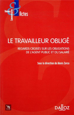 Le travailleur obligé - Regards croisés sur les obligations de l'agent public et du salarié