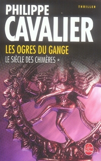 Le siècle des chimères Tome 1 : les ogres du Gange