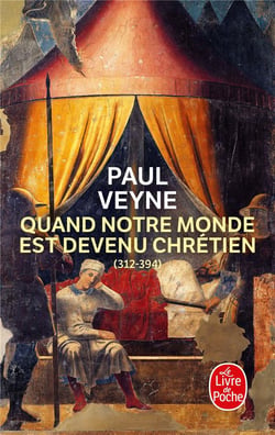 Quand notre monde est devenu chrétien (312-394)