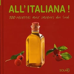 À l'italienne - 100 recettes aux saveurs du sud
