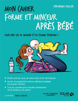 Mon cahier : forme et minceur après bébé