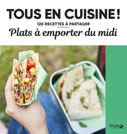 Tous en cuisine ! : plats à emporter du midi