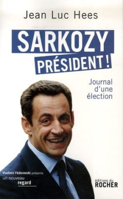 Sarkozy président ! journal d'une élection