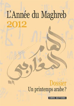 L'année du Maghreb 2012 - un printemps arabe ?