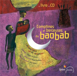 Comptines et berceuses du baobab - l'Afrique noire en 30 comptines