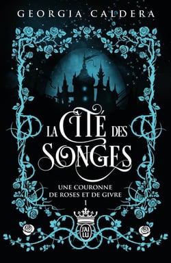 La cité des songes Tome 1 : une couronne de roses et de givre
