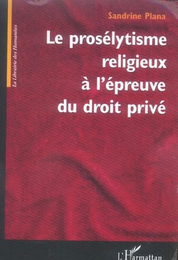 Le proselytisme religieux a l'epreuve du droit prive