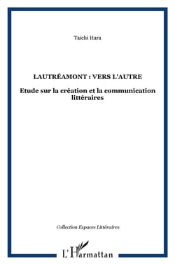 Lautréamont: vers l'autre - étude sur la création et la communication littéraires