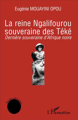 La reine Ngalifourou, souvernaine des téké - dernière souveraine d'Afrique noire
