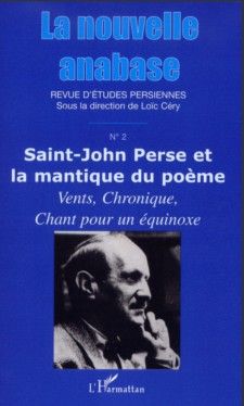 La nouvelle anabase t.2 - Saint-John Perse et la mantique du poème - vents, chronique, chant pour une équinoxe