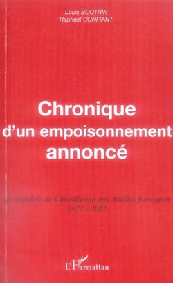 Chronique d'un empoisonnement annoncé - le scandale du chlordécone aux antilles françaises (1972-2002)