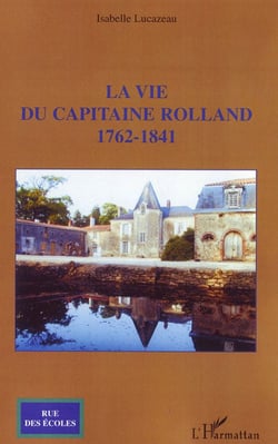 La vie du capitaine rolland, 1762-1841