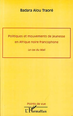 Politiques et mouvements de jeunesse en Afrique noire francophone - le cas du Mali