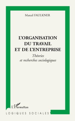 L'organisation du travail et de l'entreprise - théories et recherches sociologiques