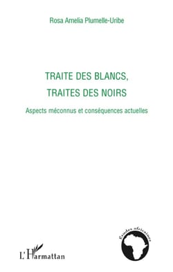 Traite des blancs, traite des noirs - aspects méconnus et conséquences actuelles
