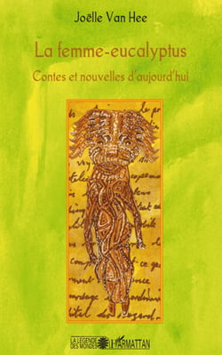 La femme-eucalyptus - contes et nouvelles d'aujourd'hui