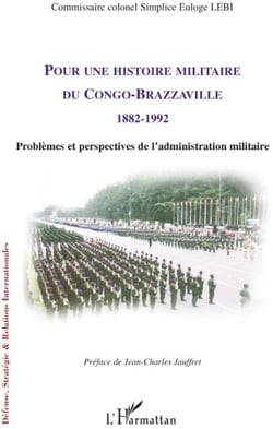 Pour une histoire militaire du Congo-Brazzaville 1882-1992 - problèmes et perspectives de l'administration militaire