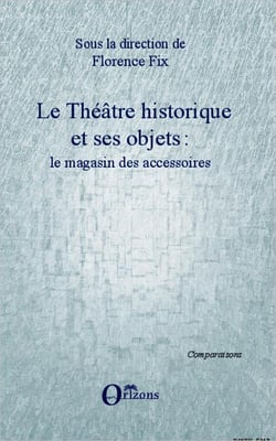 Le théâtre historique et ses objets - le magasin des accessoires