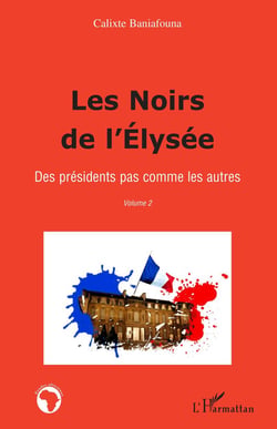 Les noirs de l'Elysée Tome 2 - des présidents pas comme les autres