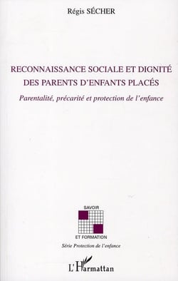 Reconnaissance sociale et dignité des parents d'enfants placés - parentalité, precarité et protection de l'enfance