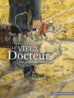 Le vieux docteur - A.T. Still, pionnier de l'ostéopathie