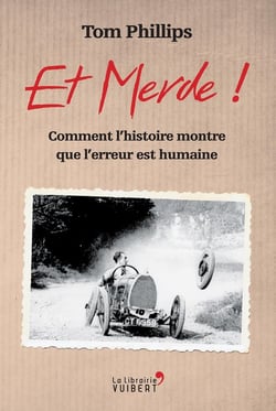 Et merde ! comment l'histoire montre que l'erreur est humaine