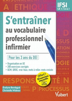 S'entraîner au vocabulaire professionnel infirmier : études en IFSI de l'UE 1.1 à l'UE 5.6 QCM