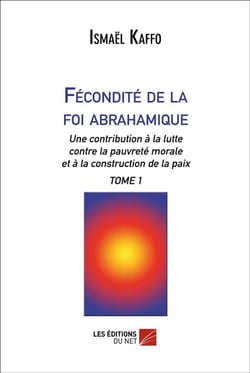 Fecondite de la foi abrahamique - tome 1