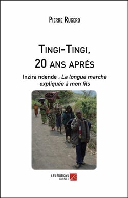 Tingi-Tingi, 20 ans apres - inzira ndende : la longue marche expliquée à mon fils