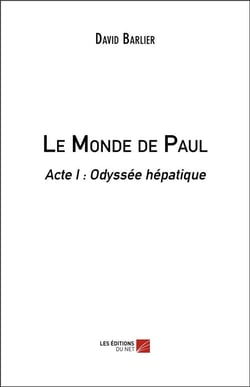 Le monde de Paul, acte I - odyssée hépatique